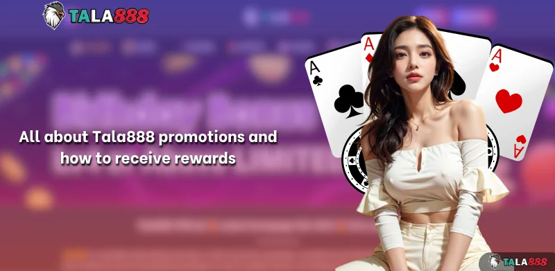 All about Tala888 promotions and how to receive rewards