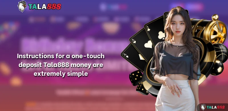 Instructions for a one-touch deposit Tala888 money are extremely simple