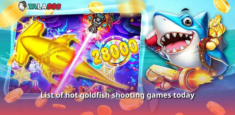 List of hot goldfish shooting games today