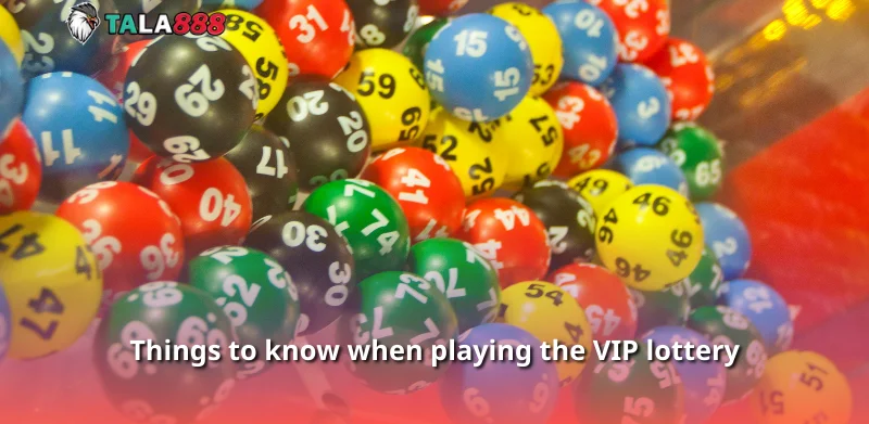 Things to know when playing the VIP lottery